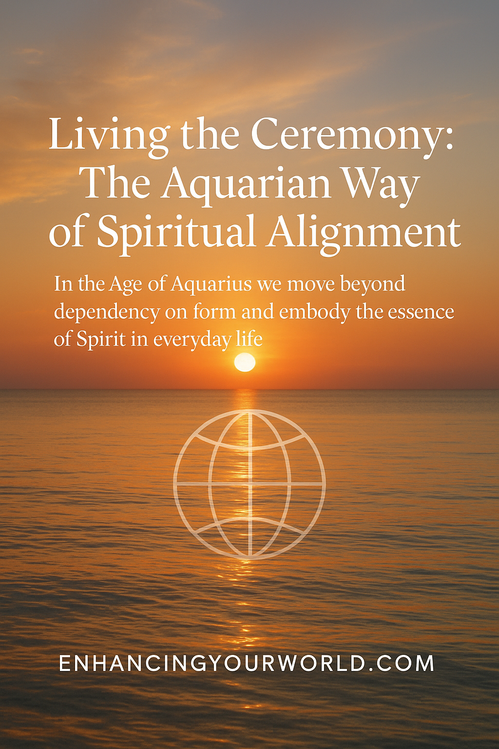 Living the Ceremony in the Age of Aquarius: Spiritual Alignment Beyond Tradition